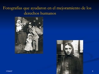 Fotografias que ayudaron en el mejoramiento de los derechos humanos 
