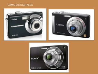 CÁMARAS DIGITALES
 
