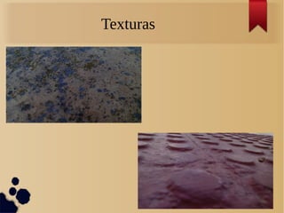 Texturas
 