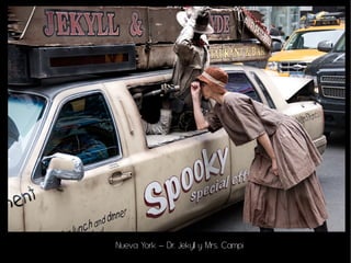 Nueva York – Dr. Jekyll y Mrs. Campi
 