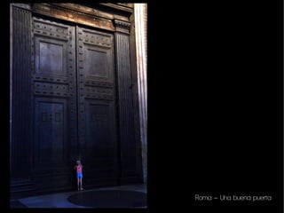 Roma – Una buena puerta
 
