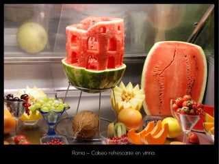 Roma – Coliseo refrescante en vitrina
 