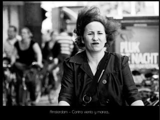 Amsterdam - Contra viento y marea...
 