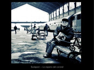 Budapest – La espera del coronel
 