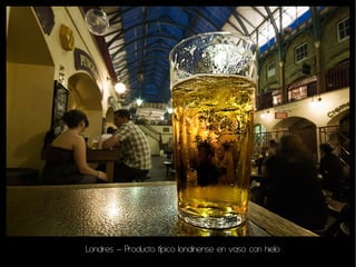 Londres – Producto típico londinense en vaso con hielo
 