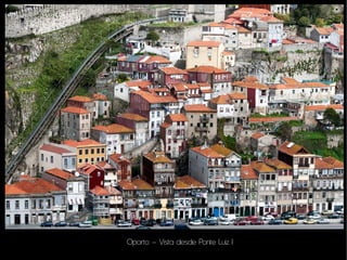 Oporto – Vista desde Ponte Luiz I
 