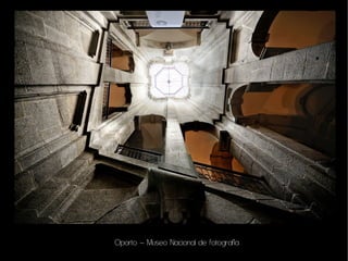 Oporto – Museo Nacional de fotografía
 