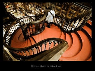 Oporto – Libreria de Lello e Irmao
 