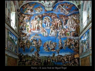 Roma – El Juicio Final de Miguel Ángel
 