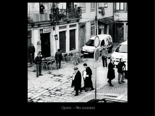 Oporto – Alta sociedad
 
