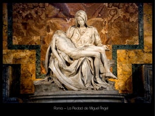 Roma – La Piedad de Miguel Ángel
 
