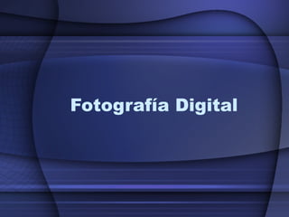 Fotografía Digital
 