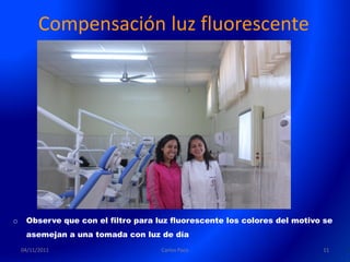 Compensación luz fluorescente




o    Observe que con el filtro para luz fluorescente los colores del motivo se
     asemejan a una tomada con luz de día
    04/11/2011                       Carlos Paco                           11
 