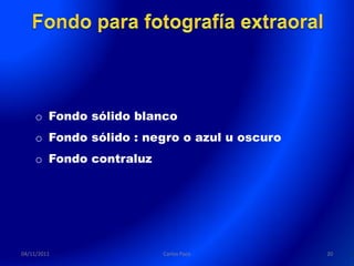 o Fondo sólido blanco
    o Fondo sólido : negro o azul u oscuro
    o Fondo contraluz




04/11/2011              Carlos Paco          20
 