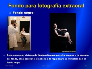 o Fondo negro




o    Debe usarse un sistema de iluminación que permita separar a la persona
     del fondo, caso contrario el cabello o la ropa negra se mimetiza con el
     fondo negro
    04/11/2011                       Carlos Paco                           24
 