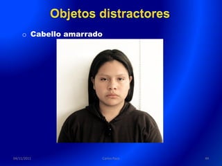 o Cabello amarrado




04/11/2011           Carlos Paco   44
 