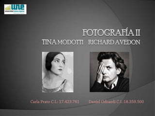 Fotografía IITina modotti     Richard avedon Carla Prato C.I.: 17.423.761          Daniel Odoardi C.I.:18.359.500 