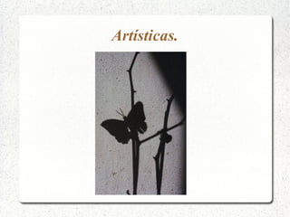 Artísticas.