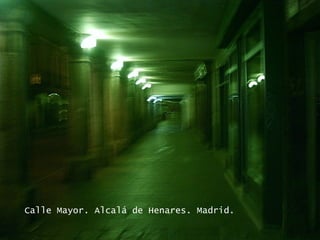 Calle Mayor. Alcalá de Henares. Madrid. 