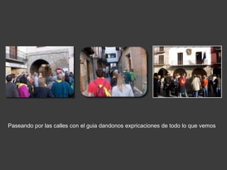 Paseando por las calles con el guia dandonos expricaciones de todo lo que vemos