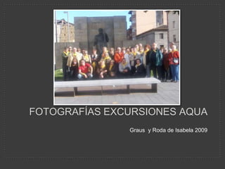 Fotografías excursiones aqua Graus  y Roda de Isabela 2009   