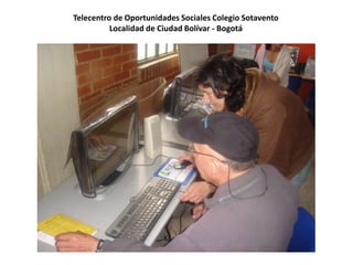 Telecentro de Oportunidades Sociales Colegio Sotavento Localidad de Ciudad Bolívar - Bogotá 