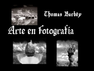 Thomas Barbéy

Arte en Fotografía

 