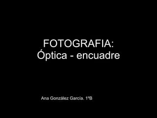 FOTOGRAFIA: Óptica - encuadre Ana González García. 1ºB 