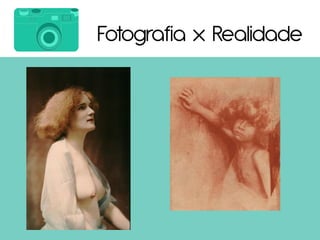 Fotografia x Realidade
 