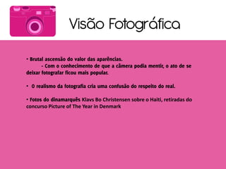 Visão Fotográfica
•



•

•                       Klavs Bo Christensen sobre o Haiti, retiradas do
concurso Picture of The Year in Denmark
 