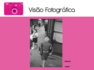 Visão Fotográfica
 