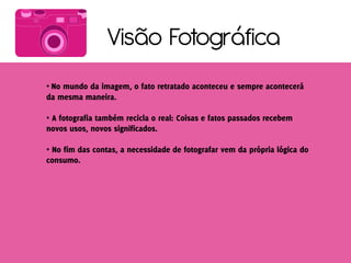 Visão Fotográfica
•


•


•
 