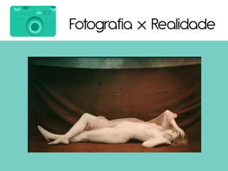 Fotografia x Realidade
 