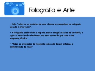 Fotografia e Arte
•


•



•
 