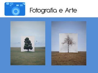 Fotografia e Arte
 