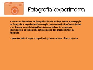 Fotografia experimental
•




•
 