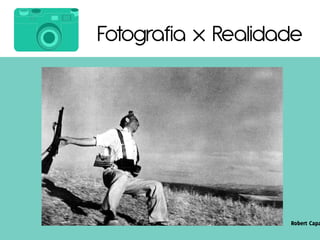 Fotografia x Realidade
 
