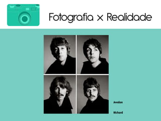 Fotografia x Realidade
 