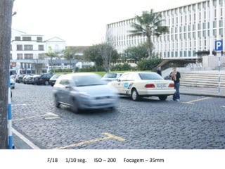 F/18   1/10 seg.   ISO – 200   Focagem – 35mm
 