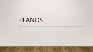 PLANOS
