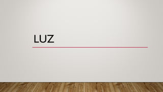 LUZ
 