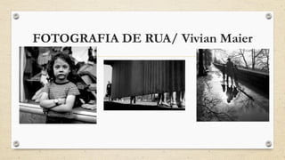FOTOGRAFIA DE RUA/ Vivian Maier
 