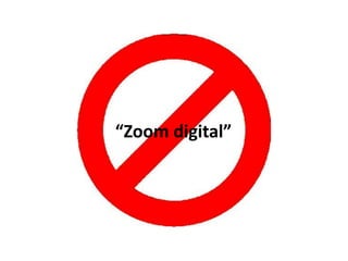 “Zoom digital”
 