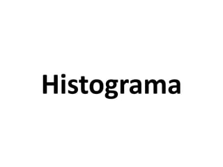 Histograma
 