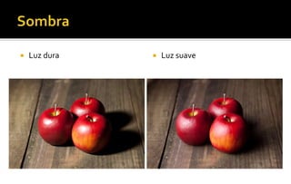  Luz dura  Luz suave
 