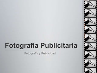 Fotografía y Publicidad
 