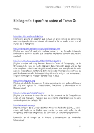 Fotografía Analógica - Tema 0: Introducción
21
Bibliografía Específica sobre el Tema 0:
WWW:
http://foto.difo.alcala.es/li...