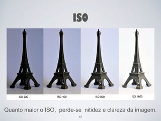 ISO 
LOREM IPSUM DOLOR 
Donec quis nunc 
Quanto maior o ISO, perde-se nitidez e clareza da imagem. 
47 
 