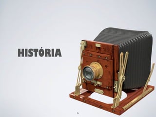 HISTÓRIA 
6 
 