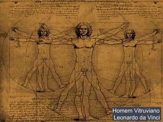 19 
Homem Vitruviano 
Leonardo da Vinci 
 